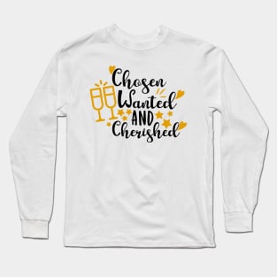 Chosen Wanted And Cherished Long Sleeve T-Shirt